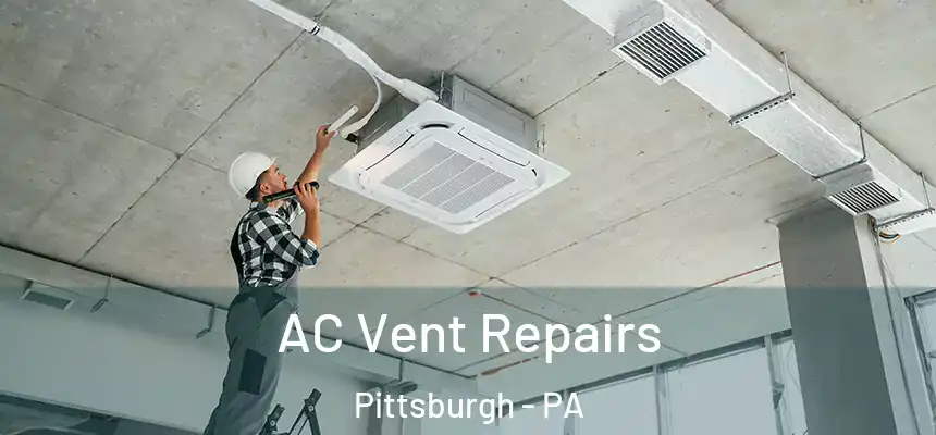 AC Vent Repairs Pittsburgh - PA