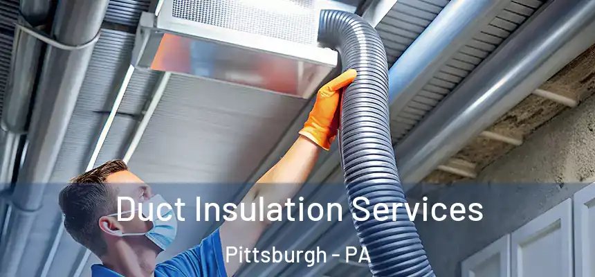 Duct Insulation Services Pittsburgh - PA