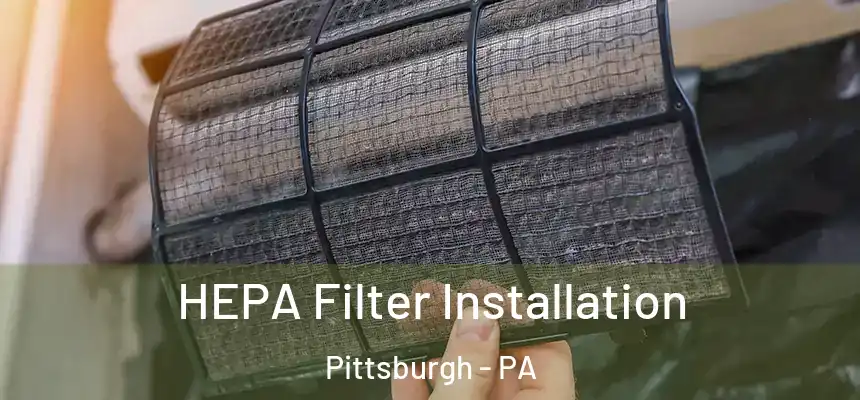 HEPA Filter Installation Pittsburgh - PA