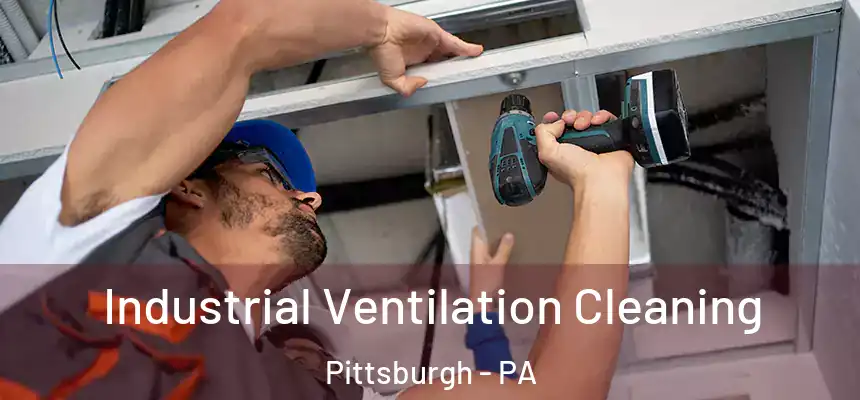  Industrial Ventilation Cleaning Pittsburgh - PA