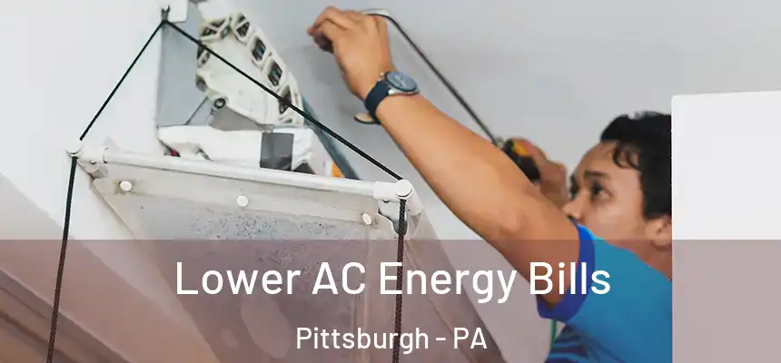 Lower AC Energy Bills Pittsburgh - PA