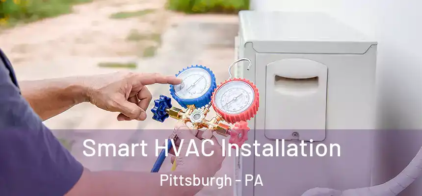 Smart HVAC Installation Pittsburgh - PA